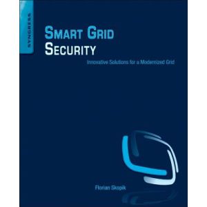 Smart Grid Security: Innovative Solutions for a Modernized Grid (Paperback - 2015)