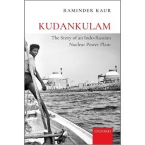 Kudankulam: The Story of an Indo-Russian Nuclear Power Plant (Hardbound - 2020)