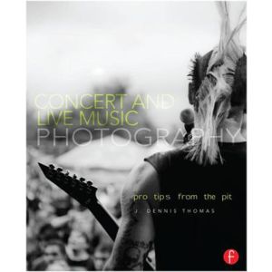 Concert And Live Music Photography: Pro Tips from the Pit (Paperback - 2012)