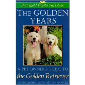 The Golden Years: A Pet Owner's Guide to the Golden Retriever (Hardbound - 2002)