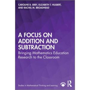 A Focus on Addition and Subtraction: Bringing Mathematics Education Research to the Classroom (Paperback - 2020)