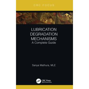 Lubrication Degradation Mechanisms: A Complete Guide (Hardcover - 2020)