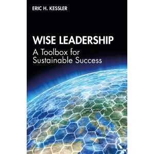 Wise Leadership: A Toolbox for Sustainable Success (Paperback - 2020)