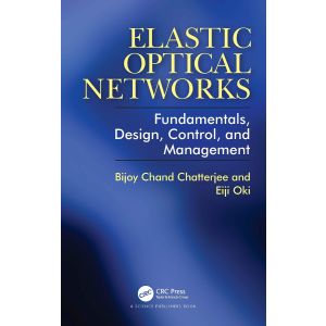 Elastic Optical Networking Technologies:: Fundamentals, Design, Control, and Management (Hardcover - 2020)