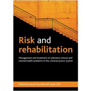 Risk And Rehabilitation--Management And Treatment of Substance Misuse (Paperback - 2013)