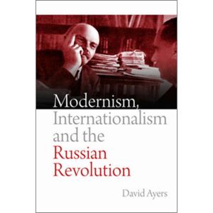 Modernism, Internationalism and the Russian Revolution (Paperback - 2020)