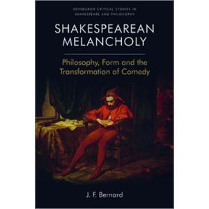 Shakespearean Melancholy: Philosophy, Form and the Transformation of Comedy (Paperback - 2020)