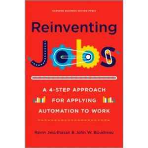 Reinventing Jobs: A 4-Step Approach for Applying Automation to Work (Hardbound - 2018)