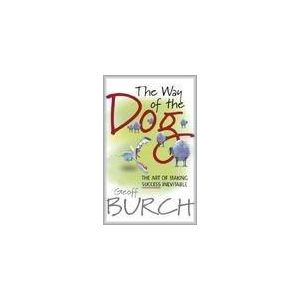 The Way of The Dog: The Art of Making Success Inevitable (Paperback - 2005)