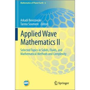 Applied Wave Mathematics II: Selected Topics in Solids, Fluids, and Mathematical Methods and Complexity (Paperback - 2020)