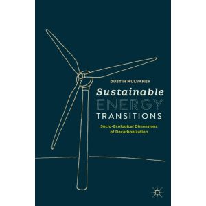 Sustainable Energy Transitions: Socio-Ecological Dimensions of Decarbonization (Paperback - 2021)