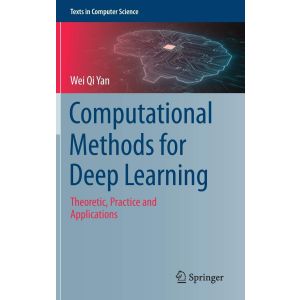 Computational Methods for Deep Learning: Theoretic, Practice and Applications (Hardcover - 2021)