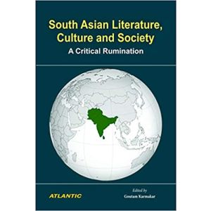 South Asian Literature, Culture and Society: A Critical Rumination (Hardbound - 2021)