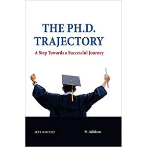 The Ph.D. Trajectory: A Step Towards a Successful Journey (Hardbound - 2021)