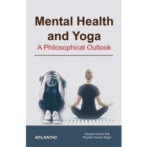 Mental Health and Yoga: A Philosophical Outlook (Hardbound-2022)