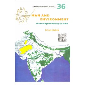 Man And Environment: The Ecological History of India, A People's History of India 36 (Paperback - 2015)