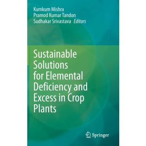 Sustainable Solutions for Elemental Deficiency and Excess in Crop Plants (Hardcover - 2021)