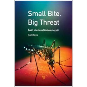 Small Bite, Big Threat: Deadly Infections of the Aedes Aegypti (Hardcover - 2020)