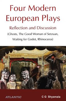 Four Modern European Plays: Reflection and Discussion (Ghosts, The Good Woman of Setzuan, Wait-ing for Godot, Rhinoceros) (Hardbound-2023)